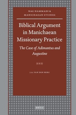 bokomslag Biblical Argument in Manichaean Missionary Practice: The Case of Adimantus and Augustine
