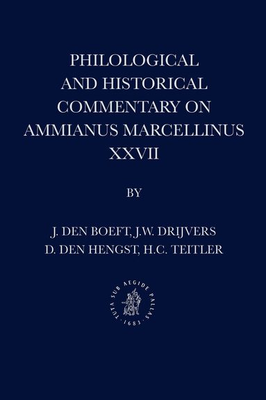 Jan den Boeft, Jan Willem Drijvers, Daniël den Hengst, Hans C. Teitler - Philological and Historical Commentary on Ammianus Marcellinus XXVII, Inbunden