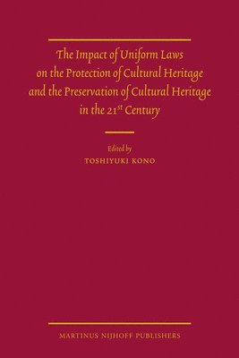 bokomslag The Impact of Uniform Laws on the Protection of Cultural Heritage and the Preservation of Cultural Heritage in the 21st Century