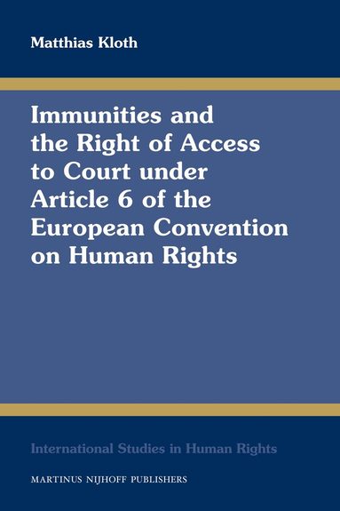 Matthias Kloth - Immunities and the Right of Access to Court under Article 6 of the European Convention on Human Rights, Inbunden