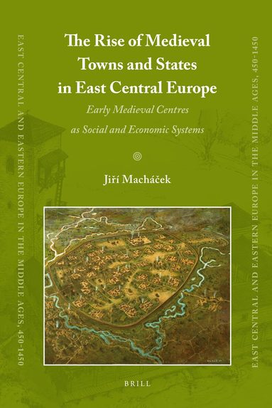 Jiri Machacek - Rise of Medieval Towns and States in East Central Europe, Inbunden