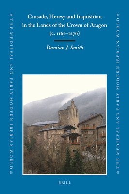 bokomslag Crusade, Heresy and Inquisition in the Lands of the Crown of Aragon, C. 1167-1276