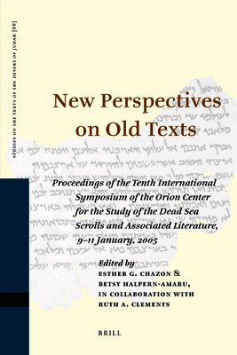 New Perspectives on Old Texts: Proceedings of the Tenth International Symposium of the Orion Center for the Study of the Dead Sea Scrolls and Associa