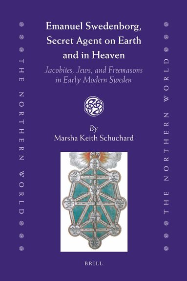 Marsha Keith Schuchard - Emanuel Swedenborg, Secret Agent on Earth and in Heaven, Inbunden
