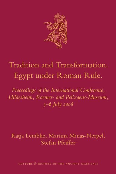 Katja Lembke, Martina Minas-Nerpel, Stefan Pfeiffer - Tradition and Transformation. Egypt under Roman Rule, Inbunden