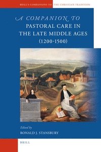 bokomslag A Companion to Pastoral Care in the Late Middle Ages (1200-1500)