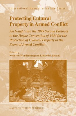 bokomslag Protecting Cultural Property in Armed Conflict: An Insight Into the 1999 Second Protocol to the Hague Convention of 1954 for the Protection of Cultura