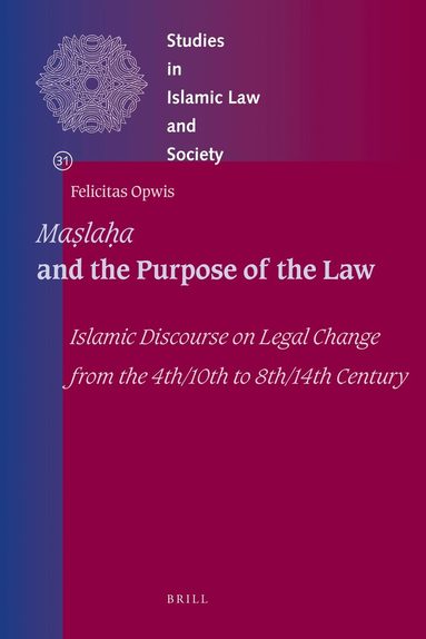 Felicitas Opwis - Maṣlaḥa and the Purpose of the Law, Inbunden
