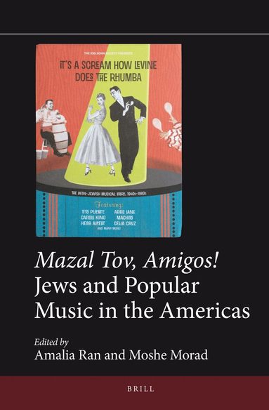 Amalia Ran, Moshe Morad - Mazal Tov, Amigos! Jews and Popular Music in the Americas, Inbunden