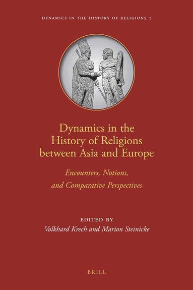 Dynamics in the History of Religions between Asia and Europe, Inbunden