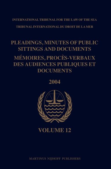 ITLOS - Pleadings, Minutes of Public Sittings and Documents / Mémoires, procès-verbaux des audiences publiques et documents, Volume 12 (2004), Inbunden