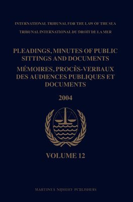 Pleadings, Minutes of Public Sittings and Documents / Mémoires, procès-verbaux des audiences publiques et documents, Volume 12 (2004)