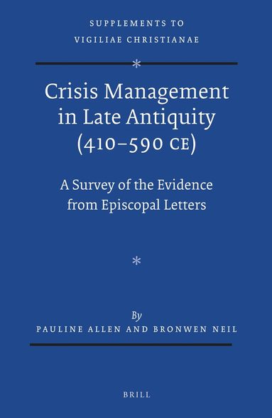 Pauline Allen, Bronwen Neil - Crisis Management in Late Antiquity (410-590 CE), Inbunden