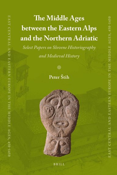 Peter Štih - Middle Ages between the Eastern Alps and the Northern Adriatic, Inbunden