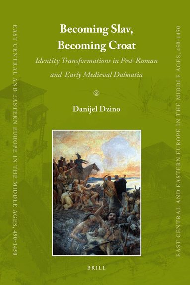 Danijel Dzino - Becoming Slav, Becoming Croat, Inbunden