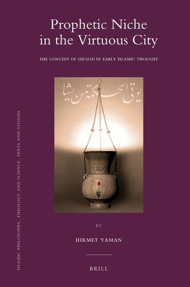 Hikmet Yaman - Prophetic Niche in the Virtuous City, Inbunden