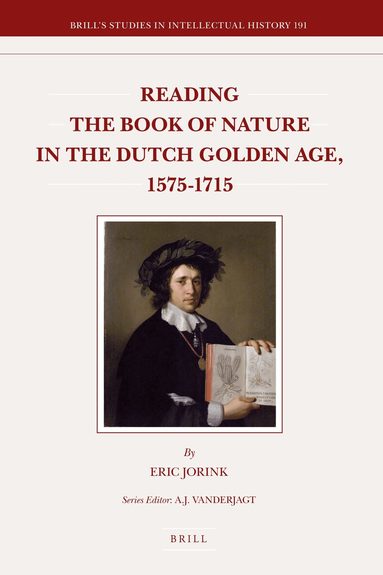 Eric Jorink - Reading the Book of Nature in the Dutch Golden Age, 1575-1715, Inbunden