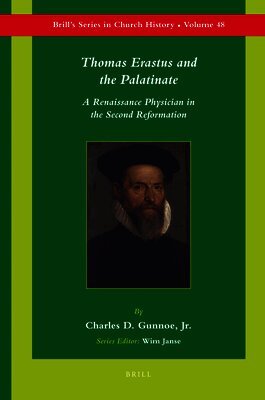 Charles Gunnoe - Thomas Erastus and the Palatinate, Inbunden