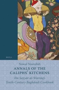 bokomslag Annals of the Caliphs' Kitchens: Ibn Sayy&#257;r Al-Warr&#257;q's Tenth-Century Baghdadi Cookbook