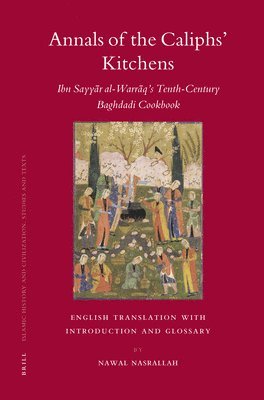 bokomslag Annals of the Caliphs' Kitchens: Ibn Sayy?r Al-Warr?q's Tenth-Century Baghdadi Cookbook