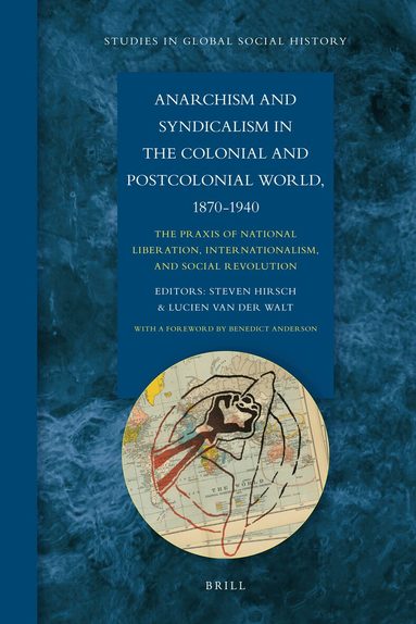 Anarchism and Syndicalism in the Colonial and Postcolonial World, 1870-1940, Inbunden