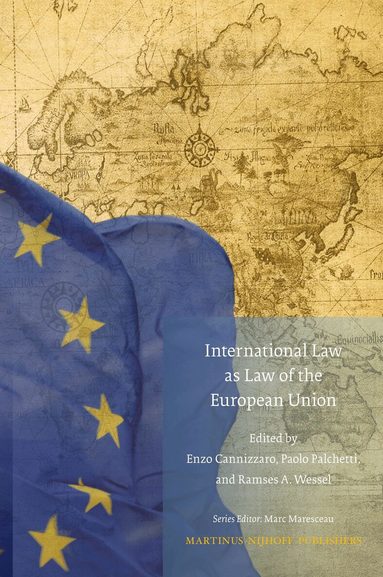 Enzo Cannizzaro, Paolo Palchetti, Ramses A. Wessel - International Law as Law of the European Union, Inbunden