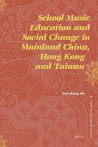bokomslag School Music Education and Social Change in Mainland China, Hong Kong and Taiwan