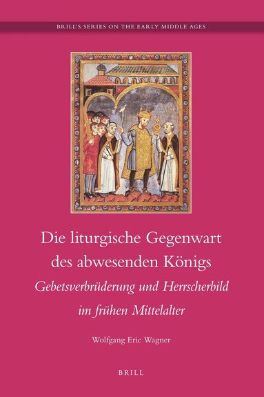 Wolfgang Eric Wagner - Die liturgische Gegenwart des abwesenden Königs, Inbunden