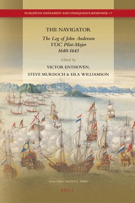 The Navigator: The Log of John Anderson, Voc Pilot-Major, 1640-1643 1