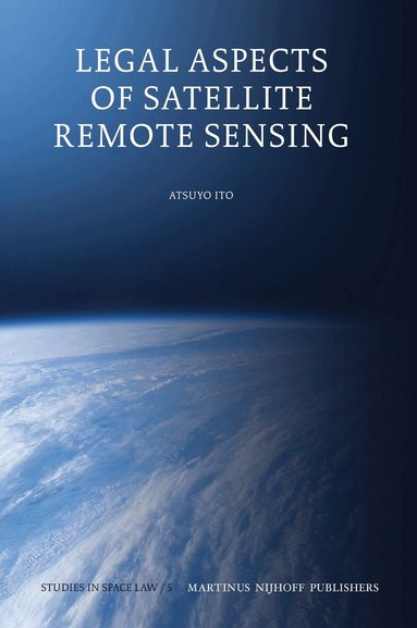 Atsuyo Ito - Legal Aspects of Satellite Remote Sensing, Inbunden