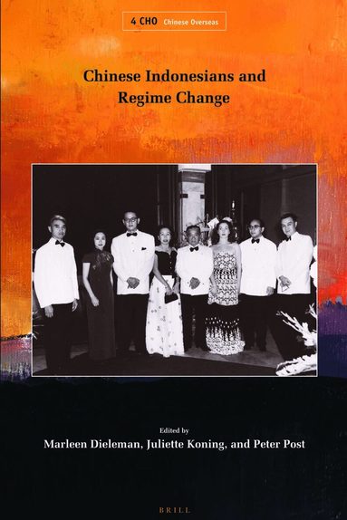 Marleen Dieleman, Juliette Koning, Peter Post - Chinese Indonesians and Regime Change, Inbunden