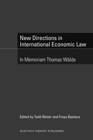 Todd Weiler, Freya Baetens - New Directions in International Economic Law, Inbunden