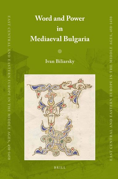 Ivan Biliarsky - Word and Power in Mediaeval Bulgaria, Inbunden