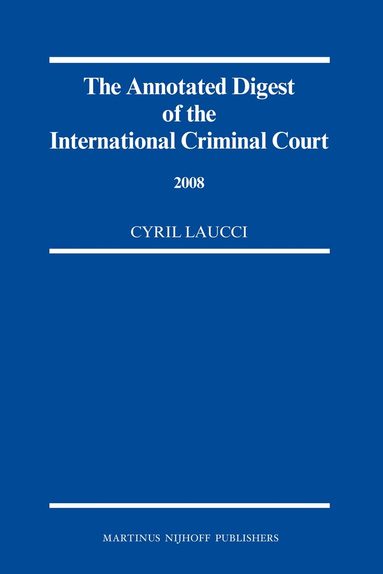 Cyril Laucci - Annotated Digest of the International Criminal Court, 2008, Inbunden