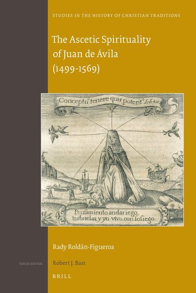 Rady Roldán-Figueroa - Ascetic Spirituality of Juan de Ávila (1499-1569), Inbunden