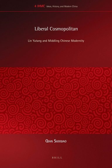 Qian Suoqiao - Liberal Cosmopolitan, Inbunden