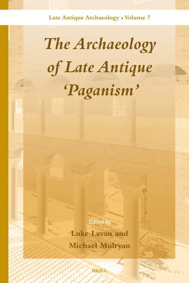 Archaeology of Late Antique 'Paganism', Inbunden