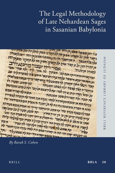 Barak S. Cohen - Legal Methodology of Late Nehardean Sages in Sasanian Babylonia, Inbunden