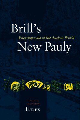 Manfred Landfester - Brill's New Pauly, the Classical Tradition, Index, Inbunden