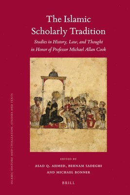 bokomslag The Islamic Scholarly Tradition: Studies in History, Law, and Thought in Honor of Professor Michael Allan Cook