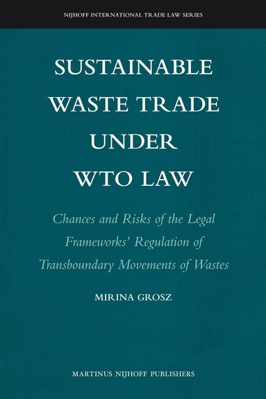 Mirina Grosz - Sustainable Waste Trade under WTO Law, Inbunden