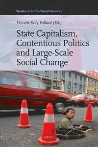bokomslag State Capitalism, Contentious Politics and Large-Scale Social Change