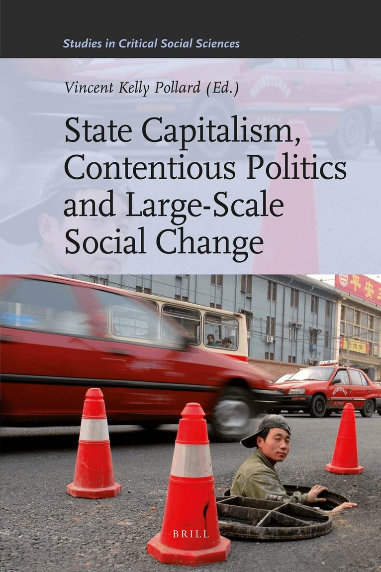 State Capitalism, Contentious Politics and Large-Scale Social Change, Inbunden