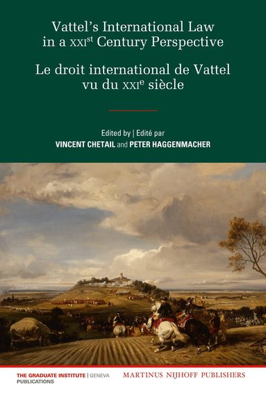 Vincent Chetail, Peter Haggenmacher - Vattel's International Law from a XXIst Century Perspective / Le Droit International de Vattel vu du XXIe Siècle, Inbunden
