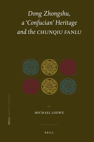 Michael Loewe - Dong Zhongshu, a ‘Confucian’ Heritage and the Chunqiu fanlu, Inbunden