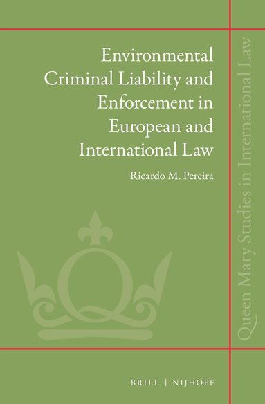 Ricardo Pereira - Environmental Criminal Liability and Enforcement in European and International Law, Inbunden