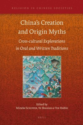 bokomslag China's Creation and Origin Myths: Cross-Cultural Explorations in Oral and Written Traditions