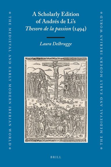 Laura Delbrugge - Scholarly Edition of Andrés de Li's Thesoro de la passion (1494), Inbunden