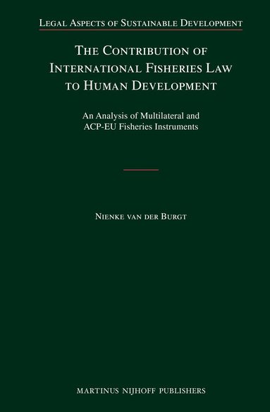 Nienke van der Burgt - Contribution of International Fisheries Law to Human Development, Inbunden