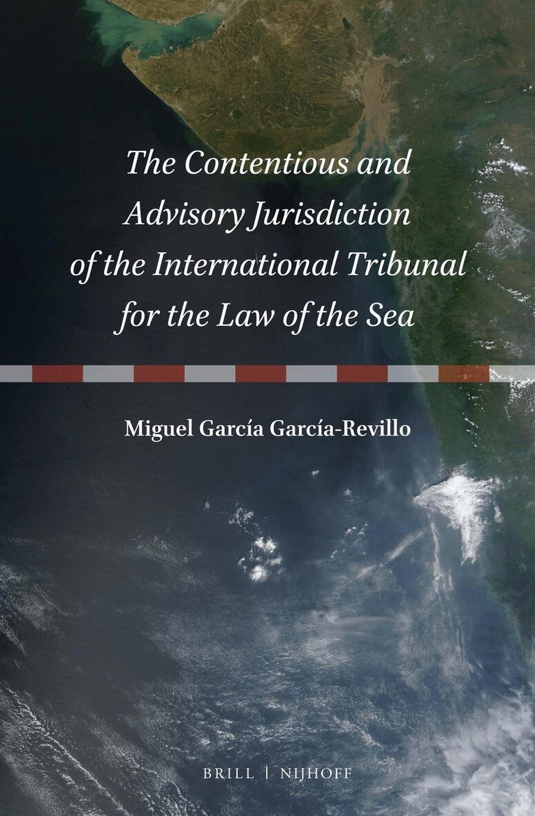 Miguel García García-Revillo - Contentious and Advisory Jurisdiction of the International Tribunal for the Law of the Sea, Inbunden